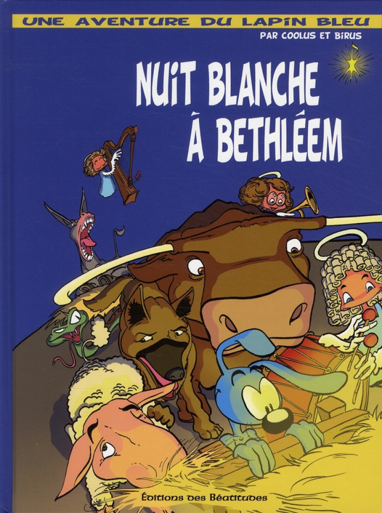 NUIT BLANCHE A BETHLEEM UNE AVENTURE AVEC LE LAPIN BLEU TOME 1 - COOLUS, BIRUS ELVINE - BEATITUDES