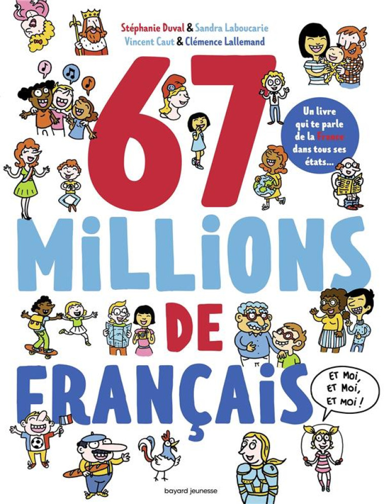 67 MILLIONS DE FRANCAIS... ET MOI, ET MOI, ET MOI - DUVAL/LABOUCARIE - BAYARD JEUNESSE