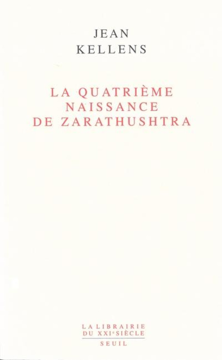 LA LIBRAIRIE DU XXIE SIECLE LA QUATRIEME NAISSANCE DE ZARATHUSHTRA - HERRENSCHMIDT - SEUIL