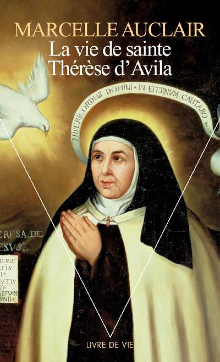 LIVRE DE VIE LA VIE DE SAINTE THERESE D'AVILA - AUCLAIR MARCELLE - SEUIL