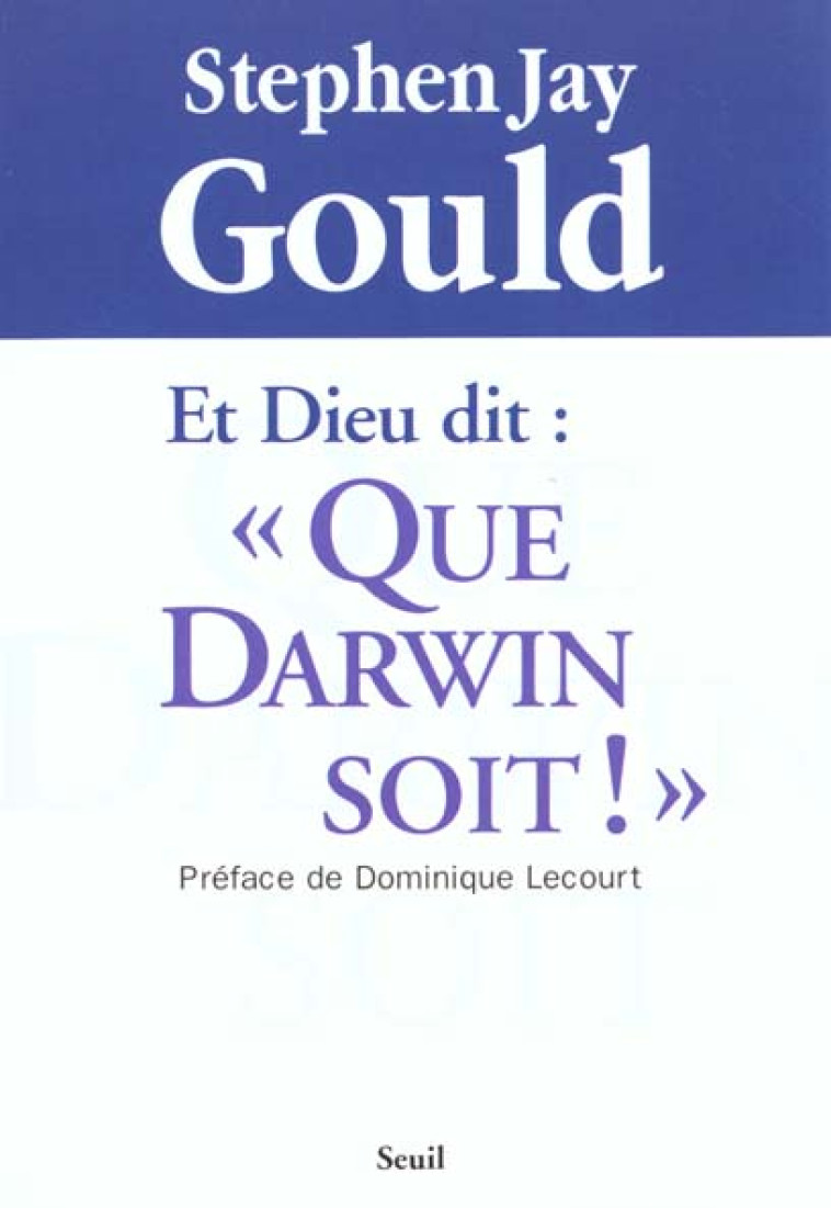 SCIENCES ET DIEU DIT : QUE DARWIN SOIT ! - GOULD STEPHEN JAY - SEUIL