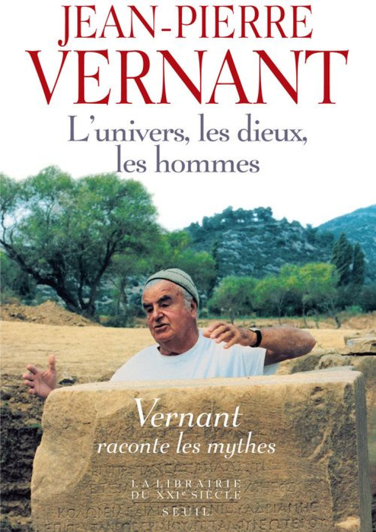 LA LIBRAIRIE DU XXIE SIECLE L'UNIVERS, LES DIEUX, LES HOMMES. RECITS GRECS DES ORIGINES - VERNANT JEAN-PIERRE - SEUIL