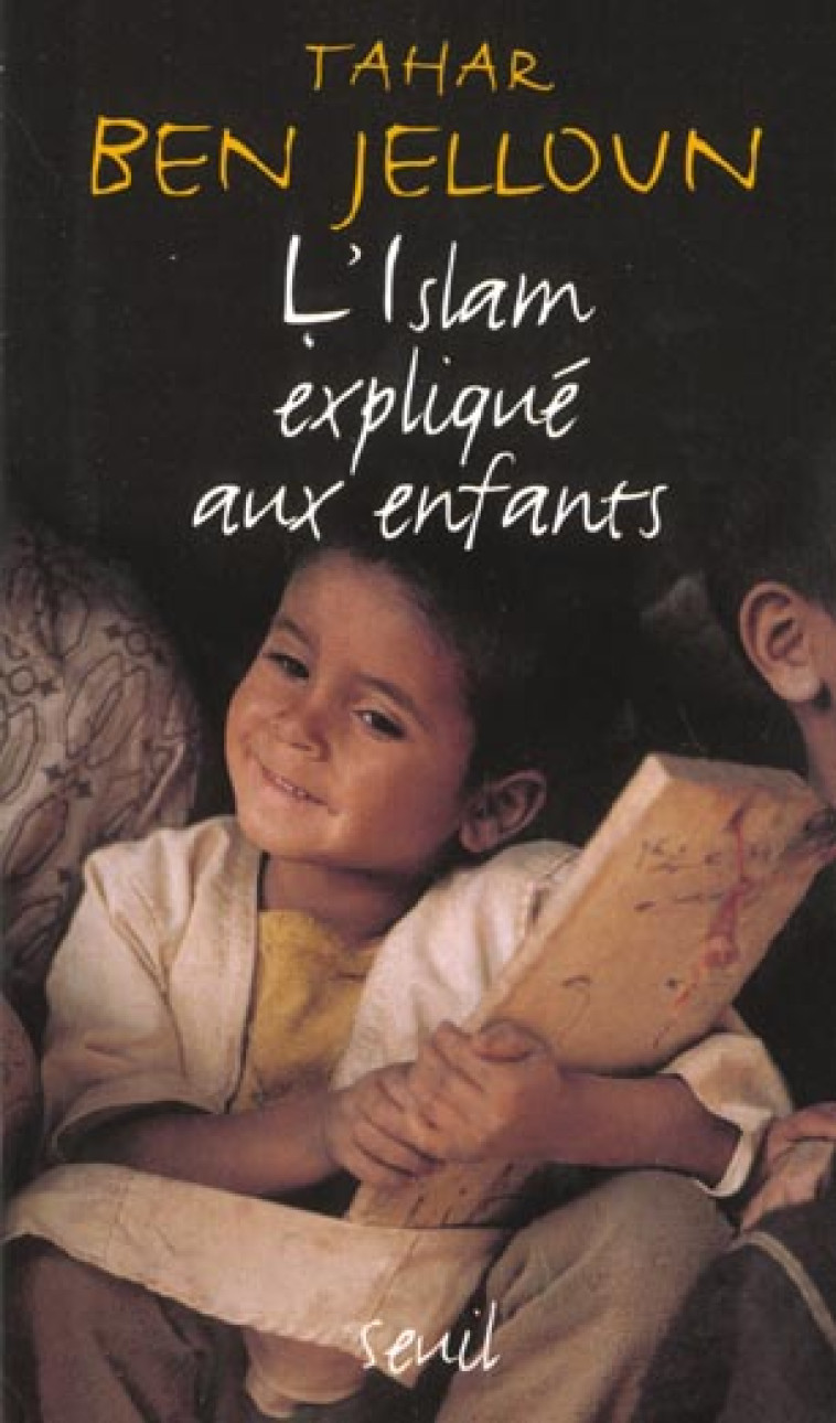 EXPLIQUE A ... L'ISLAM EXPLIQUE AUX ENFANTS - BEN JELLOUN TAHAR - SEUIL