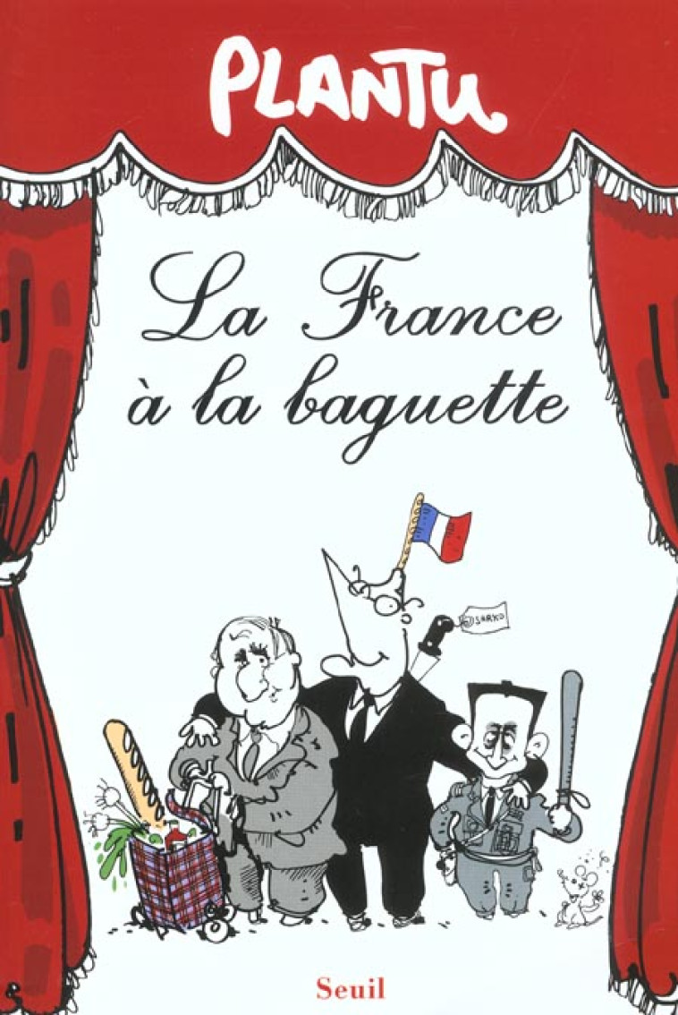 HUMOUR LA FRANCE A LA BAGUETTE - PLANTU - SEUIL