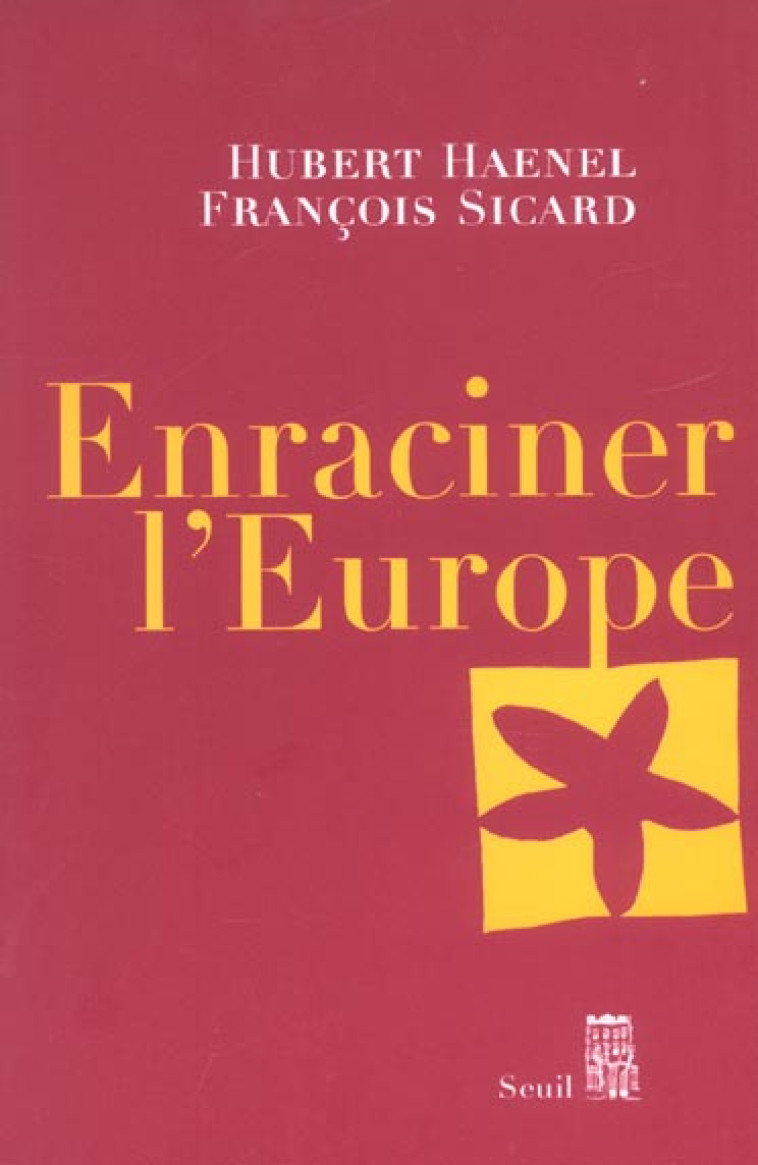 ESSAIS (H.C.) ENRACINER L'EUROPE - HAENEL/SICARD - SEUIL