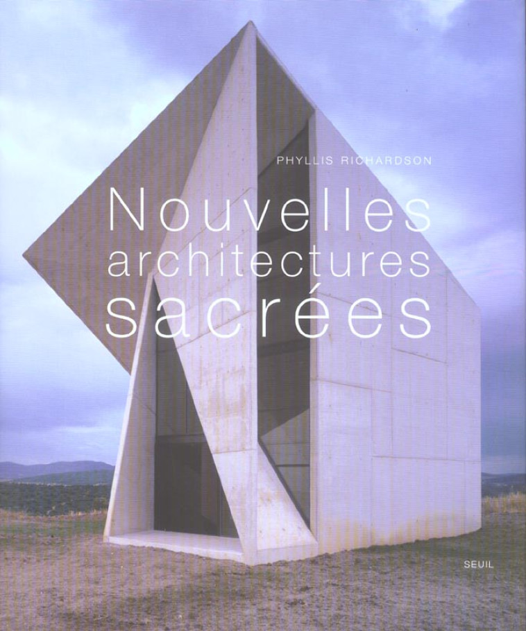 BEAUX LIVRES NOUVELLES ARCHITECTURES SACREES - RICHARDSON PHYLLIS - SEUIL