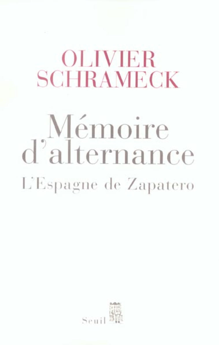 ESSAIS (H.C.) MEMOIRE D'ALTERNANCE. L'ESPAGNE DE ZAPATERO - SCHRAMECK OLIVIER - SEUIL