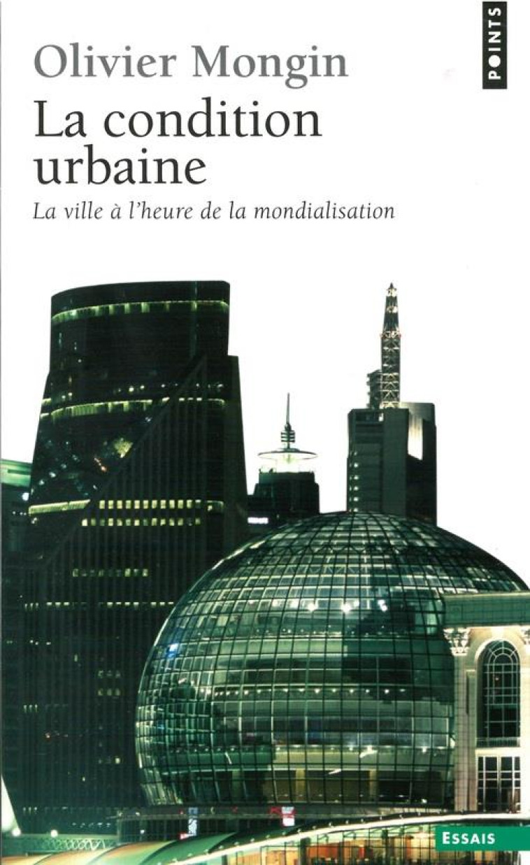 LA COULEUR DES IDEES LA CONDITION URBAINE. LA VILLE A L'HEURE DE LA MONDIALISATION - MONGIN OLIVIER - SEUIL