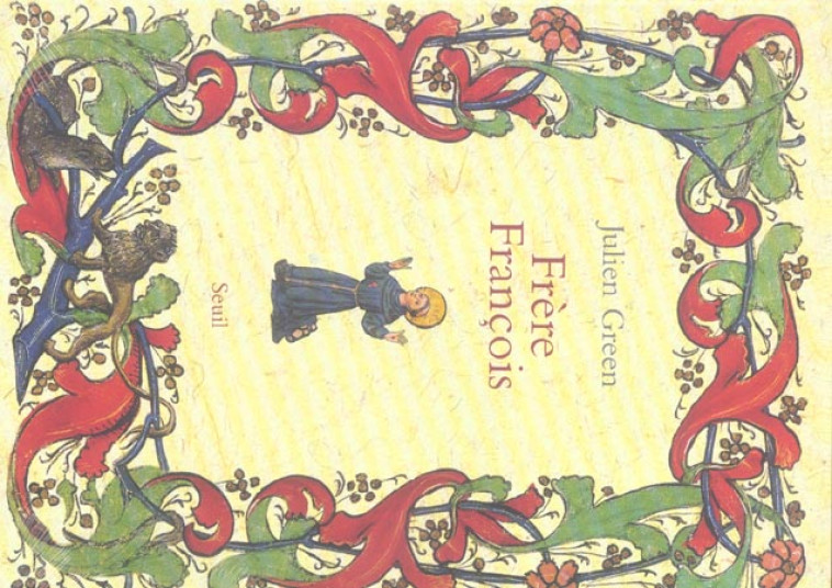 BEAUX LIVRES FRERE FRANCOIS. VIE DE FRANCOIS D'ASSISE - GREEN JULIEN - SEUIL