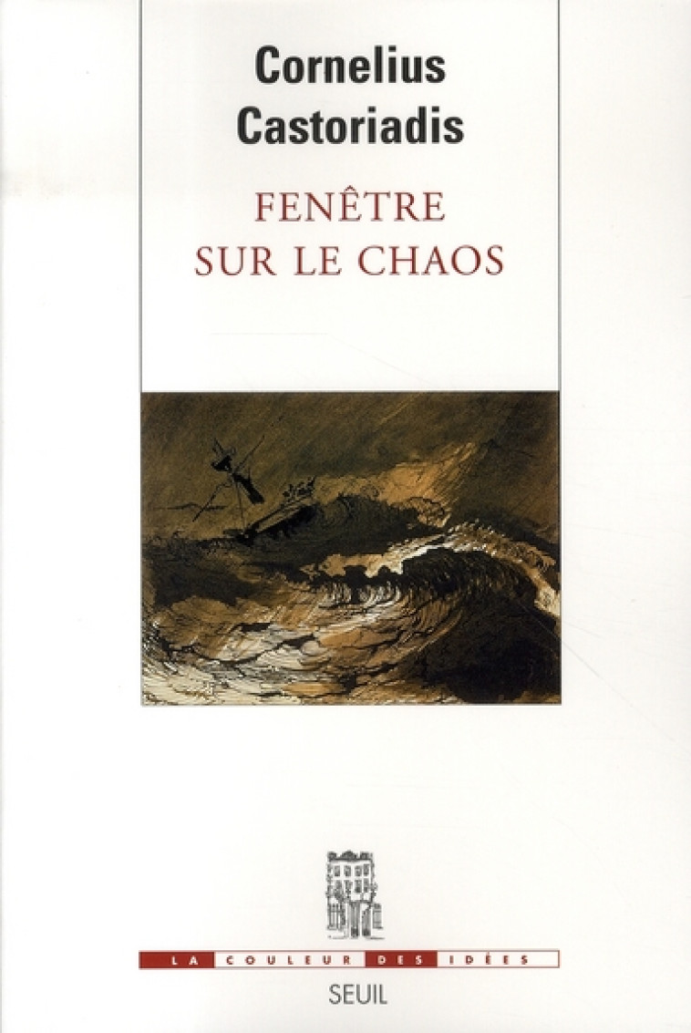 LA COULEUR DES IDEES FENETRE SUR LE CHAOS - CASTORIADIS C. - SEUIL