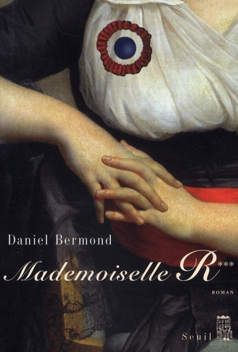 ROMANS FRANCAIS (H.C.) MADEMOISELLE R*** - BERMOND DANIEL - SEUIL