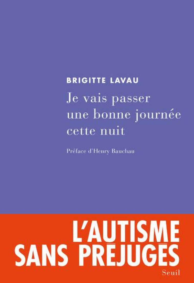 BIOGRAPHIES-TEMOIGNAGES JE VAIS PASSER UNE BONNE JOURNEE CETTE NUIT - CHRONIQUE D'UNE INSTITUTION PO - LAVAU BRIGITTE - SEUIL