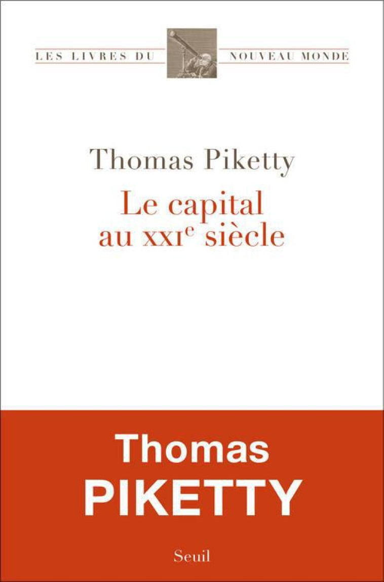 LES LIVRES DU NOUVEAU MONDE LE CAPITAL AU XXIE SIECLE - PIKETTY THOMAS - Seuil