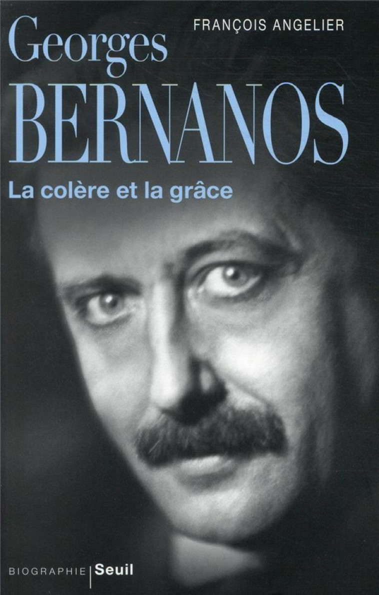 SCIENCES HUMAINES (H.C.) GEORGES BERNANOS, LA COLERE ET LA GRACE - ANGELIER FRANCOIS - SEUIL