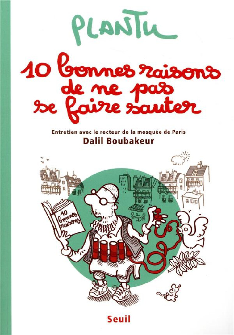 HUMOUR 10 BONNES RAISONS DE NE PAS SE FAIRE SAUTER - ENTRETIEN AVEC LE RECTEUR DE LA MOSQUEE DE PARI - PLANTU - SEUIL