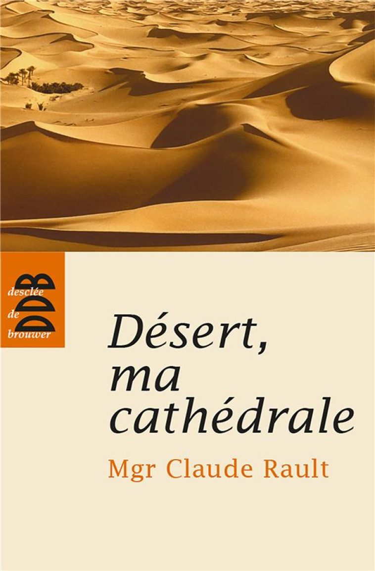 DESERT, MA CATHEDRALE - RAULT/FITZGERALD - Desclee De Brouwer