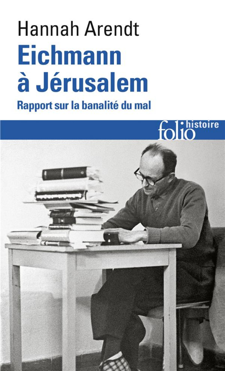 EICHMANN A JERUSALEM - RAPPORT SUR LA BANALITE DU MAL - ARENDT HANNAH - GALLIMARD