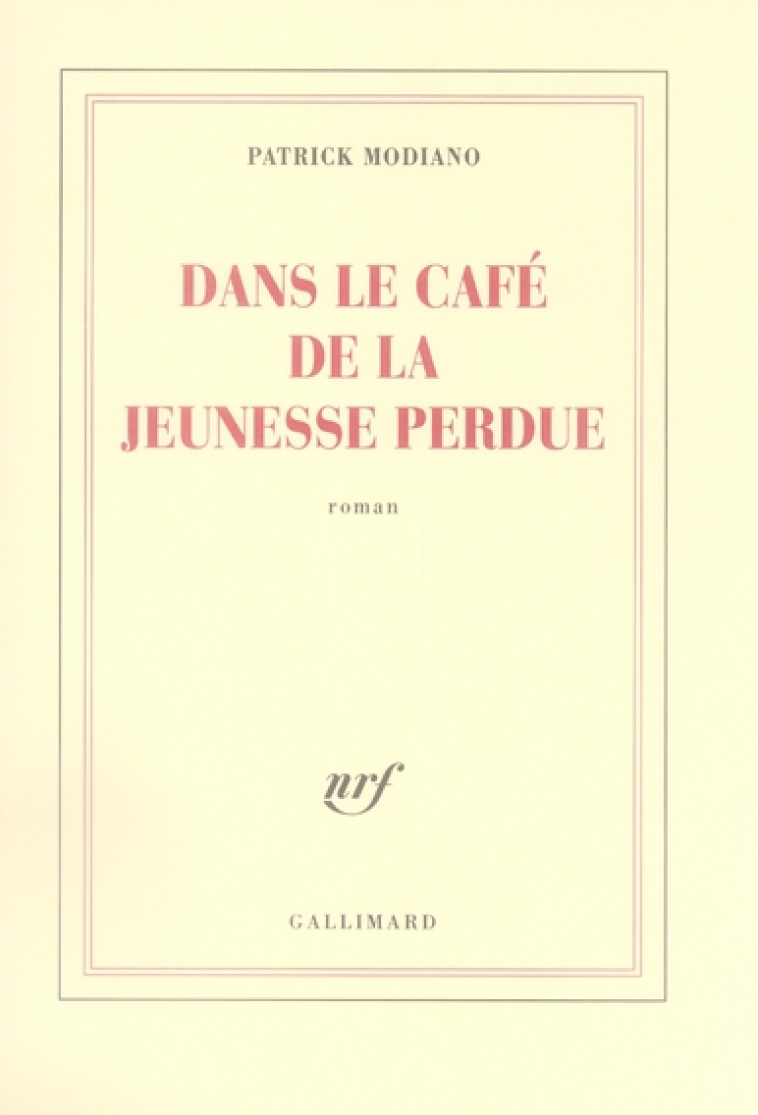 DANS LE CAFE DE LA JEUNESSE PERDUE - MODIANO PATRICK - GALLIMARD