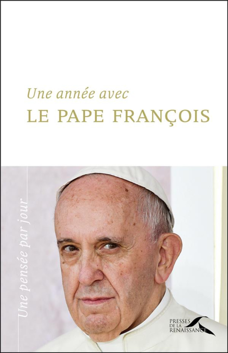 UNE ANNEE AVEC LE PAPE FRANCOIS - FRANCOIS PAPE - PRESSES RENAISS