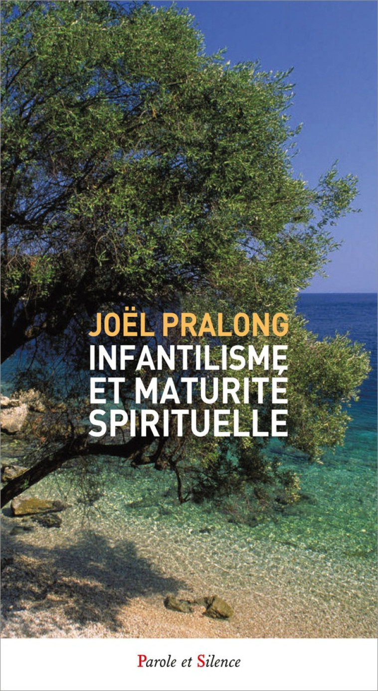 INFANTILISME ET MATURITE SPIRITUELLE - PRALONG JOEL - PAROLE SILENCE