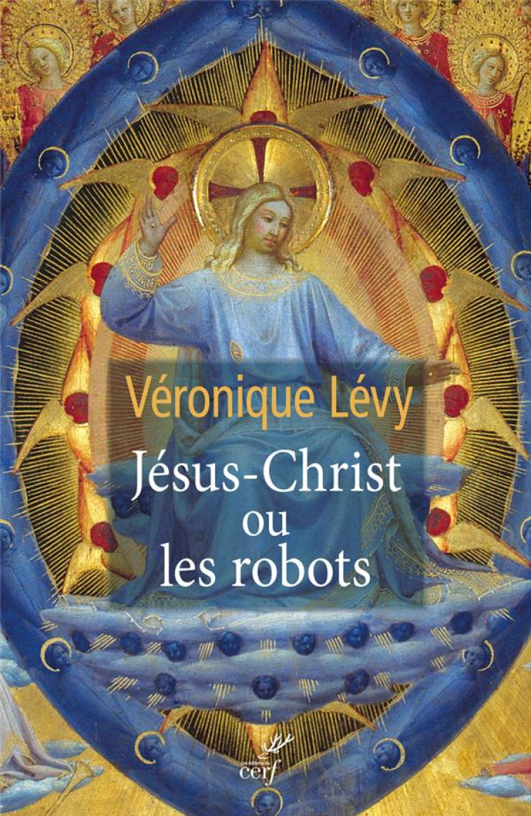 JESUS-CHRIST OU LES ROBOTS - LEVY VERONIQUE - CERF