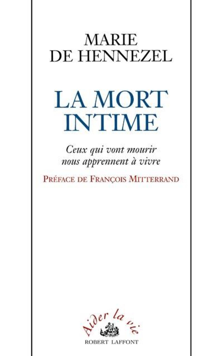 LA MORT INTIME - CEUX QUI VONT MOURIR NOUS APPRENNENT A VIVRE - HENNEZEL/MITTERRAND - ROBERT LAFFONT