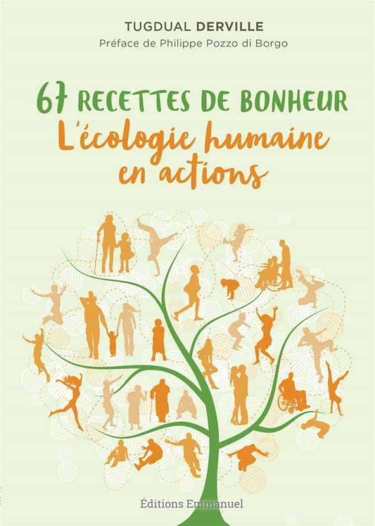 67 RECETTES DE BONHEUR, L'ECOLOGIE HUMAINE EN ACTIONS - DERVILLE TUGDUAL - EMMANUEL