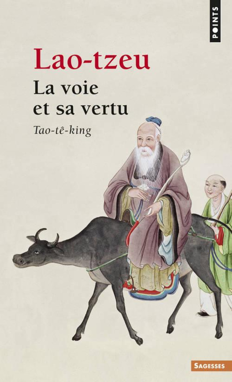 LA VOIE ET SA VERTU - TAO-TE-KING - LAO TZEU - SEUIL