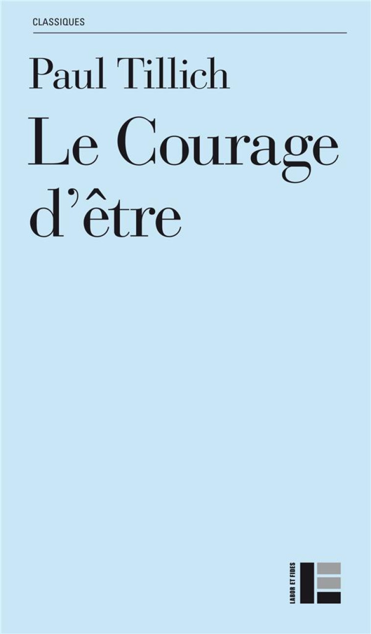 LE COURAGE D'ETRE - TILLICH PAUL - LABOR ET FIDES