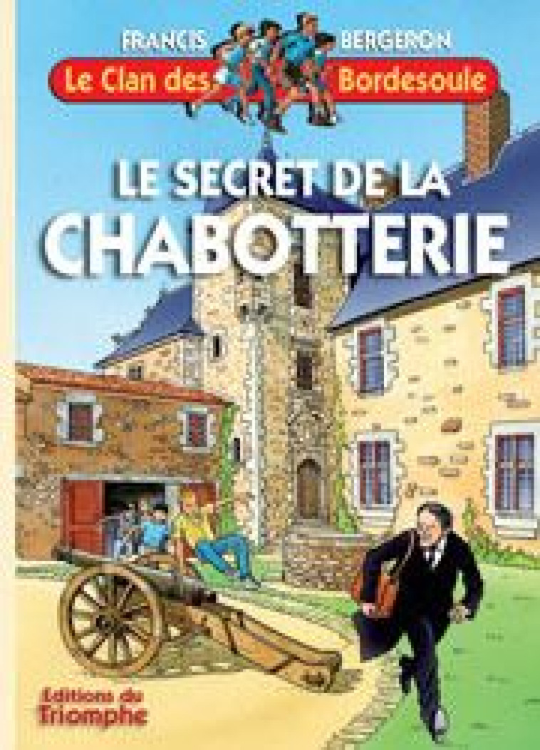 LE CLAN DES BORDESOULE - T25 - LE SECRET DE LA CHABOTTERIE - BERGERON FRANCIS - TRIOMPHE