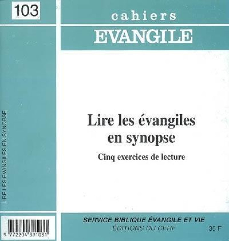 CAHIERS EVANGILE NUMERO 103 LIRE LES EVANGILES ENSYNOPSE - BAUDOZ JEAN-FRANCOIS - CERF