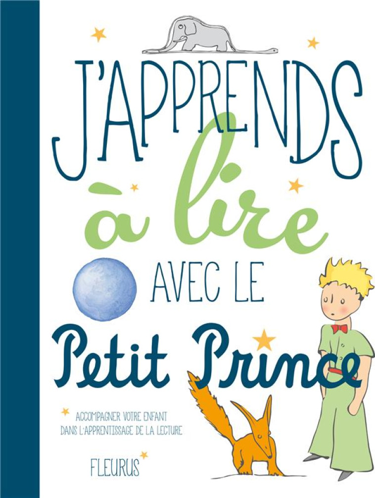 J'APPRENDS A LIRE AVEC LE PETIT PRINCE - D'APRES ANTOINE DE S - Fleurus