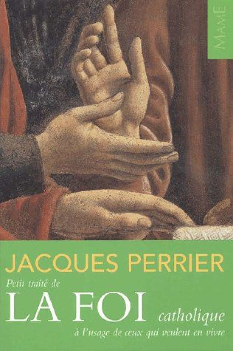 PETIT TRAITE DE LA FOI CATHOLIQUE - PERRIER JACQUES - MAME