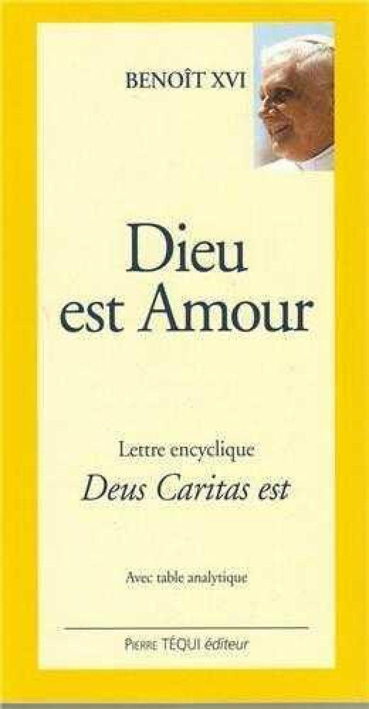 DIEU EST AMOUR - DEUS CARITAS EST (GROS CARACTERES) - LETTRE ENCYCLIQUE - BENOIT XVI - TEQUI