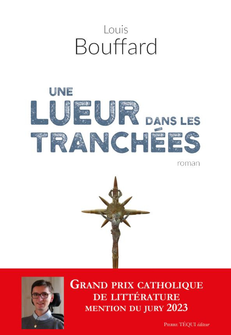 UNE LUEUR DANS LES TRANCHEES - ROMAN HISTORIQUE - BOUFFARD LOUIS - TEQUI