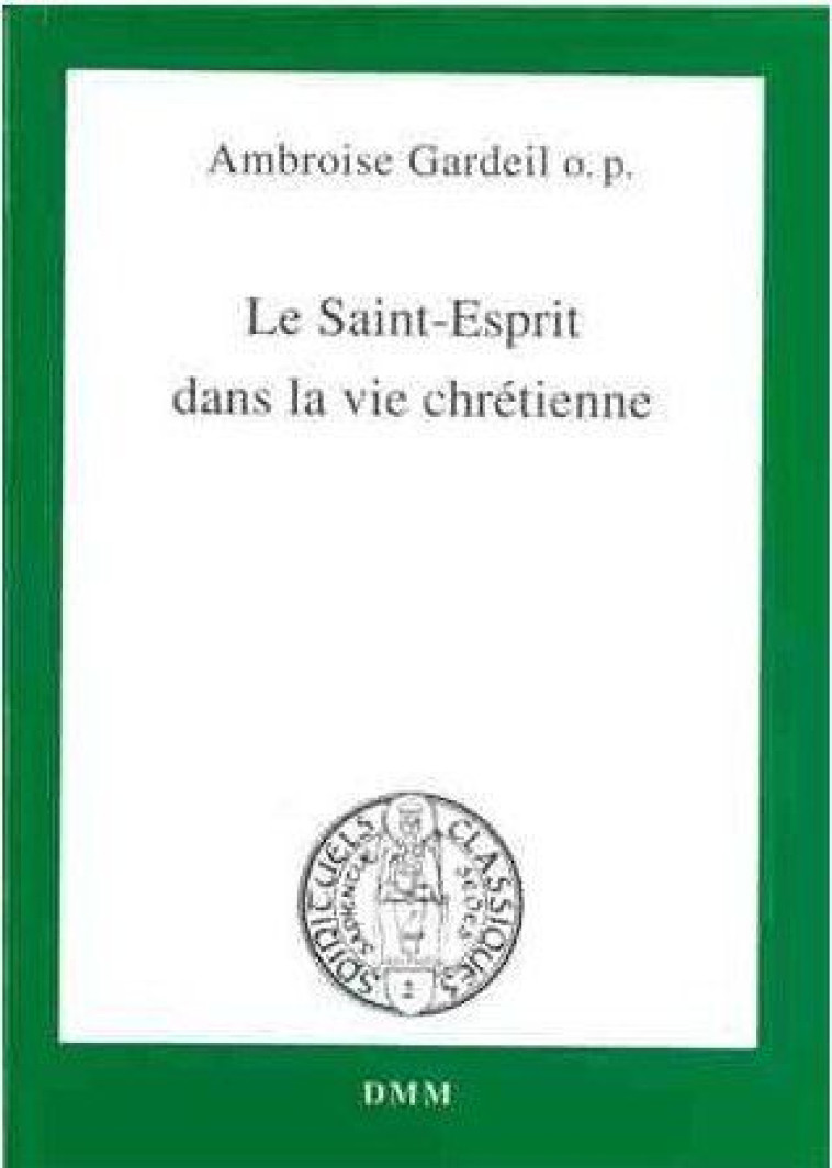 LE SAINT-ESPRIT DANS LA VIE CHRETIENNE - AMBROISE GARDEIL O.P - MARTIN MORIN