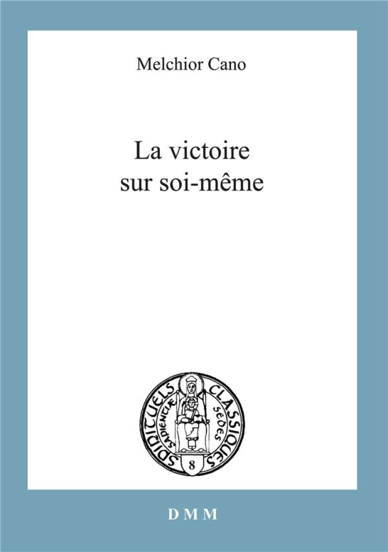 LA VICTOIRE SUR SOI-MEME - CANO MELCHIOR - MARTIN MORIN