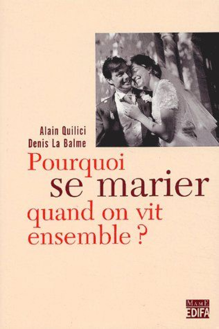 POURQUOI SE MARIER QUAND ON VIT ENSEMBLE ? - LA BALME/QUILICI - MAME