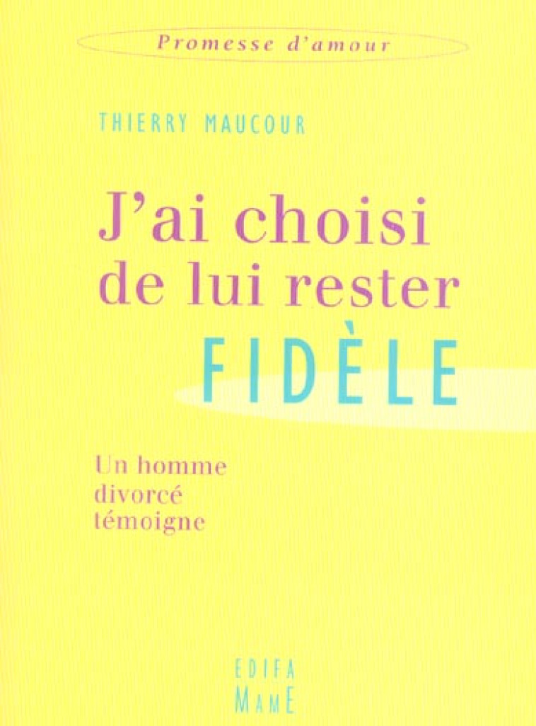 J'AI CHOISI DE LUI RESTER FIDELE - MAUCOUR THIERRY - MAME