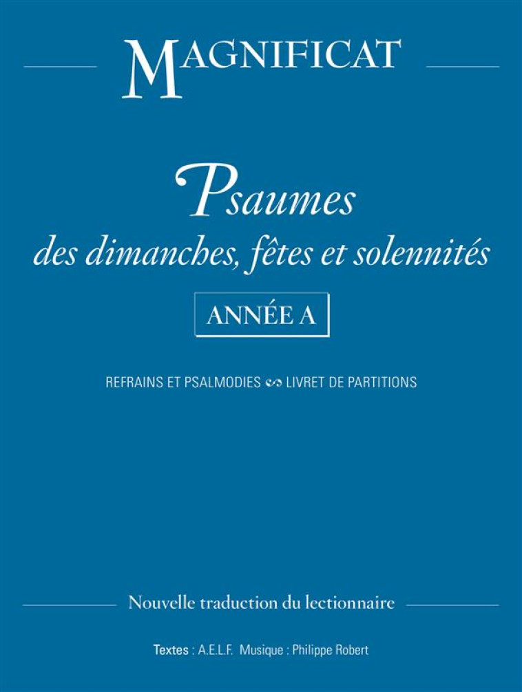 PSAUMES DIMANCHES, FETES ET SOLENNITES ANNEE A - ROBERT PHILIPPE - Magnificat