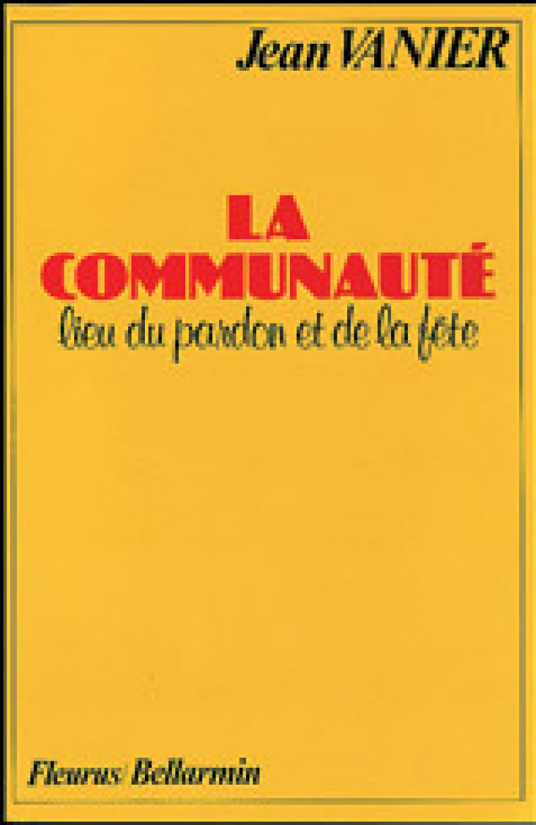 COMMUNAUTE LIEU DU PARDON ET DE LA FETE (LA) - Vanier Jean - MAME