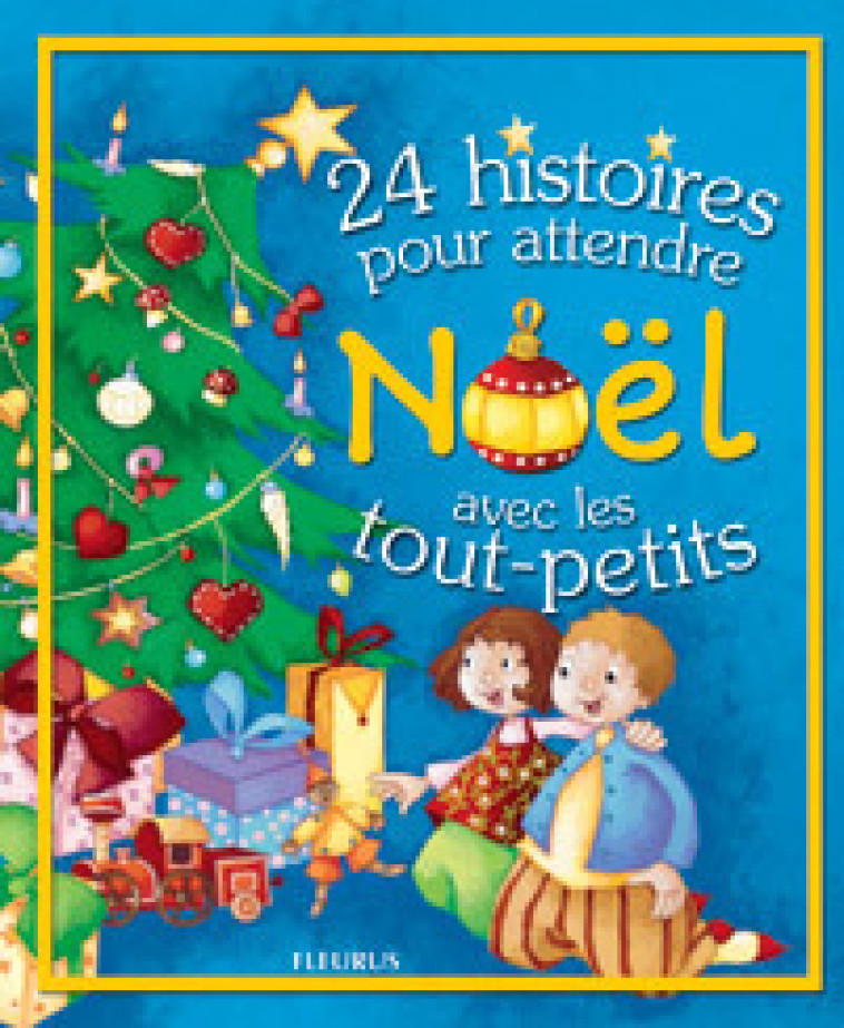 24 HISTOIRES POUR ATTENDRE NOEL AVEC LES TOUT-PETITS - Karine-Marie Amiot - FLEURUS