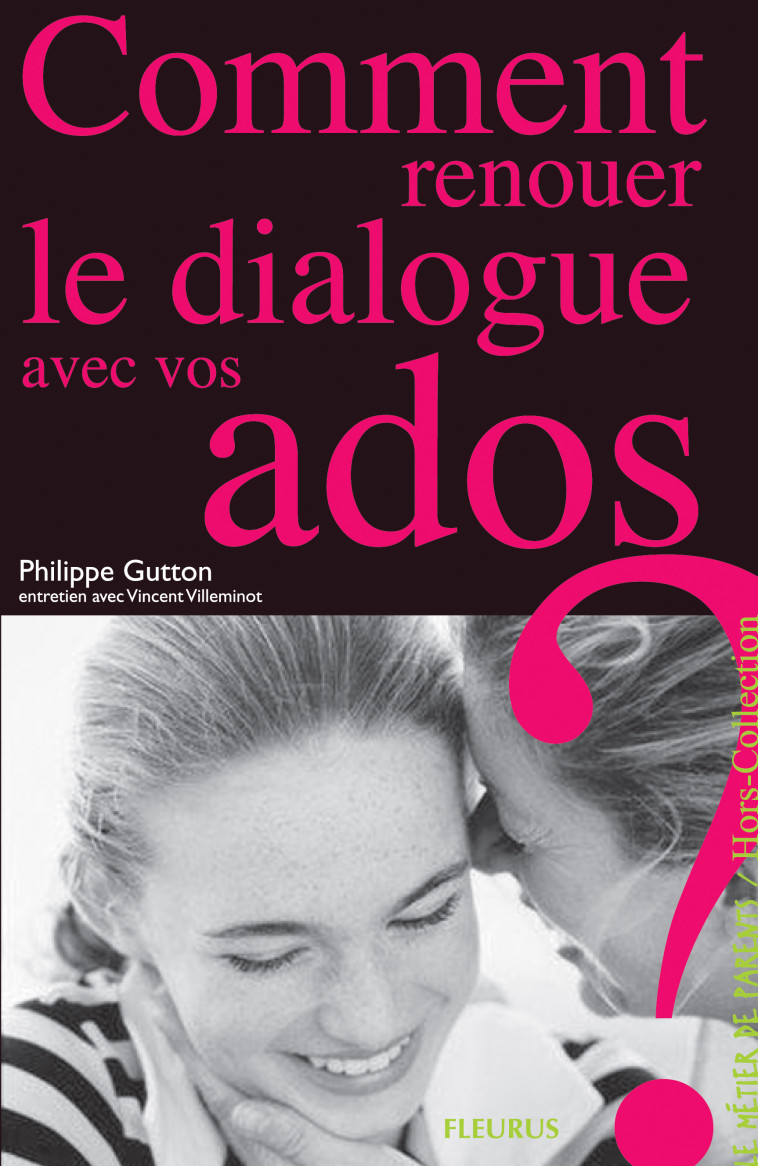 Comment renouer le dialogue avec vos ados ? - Gutton Philippe - FLEURUS