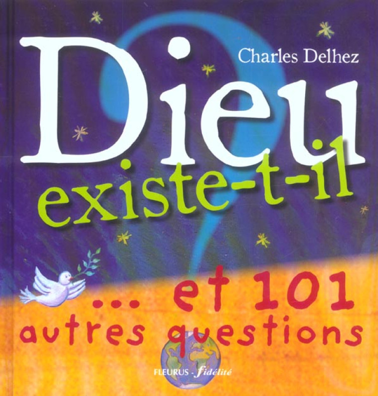 DIEU EXISTE-T-IL ?...ET 101 AUTRES QUESTIONS - DELHEZ/VANDERMALIERE - FLEURUS