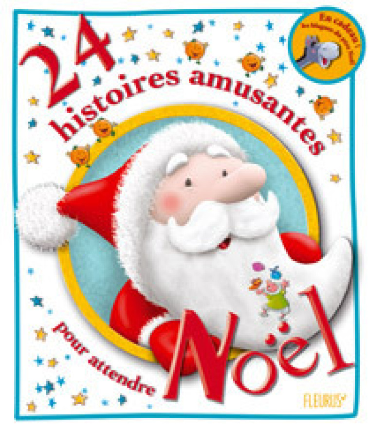 24 HISTOIRES AMUSANTES POUR ATTENDRE NOEL (+ 24 BLAGUES DU PERE NOEL) - Furlaud Sophie, Renaud Claire, GROSSETETE Charlotte, Villeminot Vincent, Guéguen Armelle, PUYBARET Eric, Greban Quentin, Lovato Yann - FLEURUS