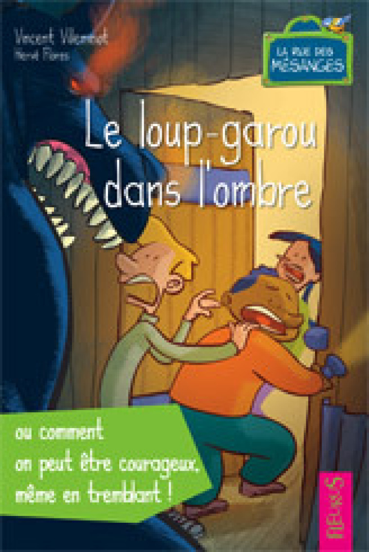 LE LOUP-GAROU DANS L'OMBRE OU COMMENT ON PEUT ÊTRE COURAGEUX   MÊME EN TREMBLANT ! - Vincent Villeminot - FLEURUS