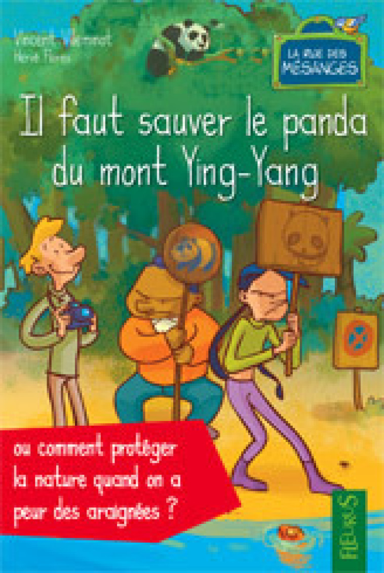 IL FAUT SAUVER LE PANDA DU MONT YING-YANG OU COMMENT PROTEGER LA NATURE QUAND ON A PEUR ARAIGNEES - Vincent Villeminot - FLEURUS