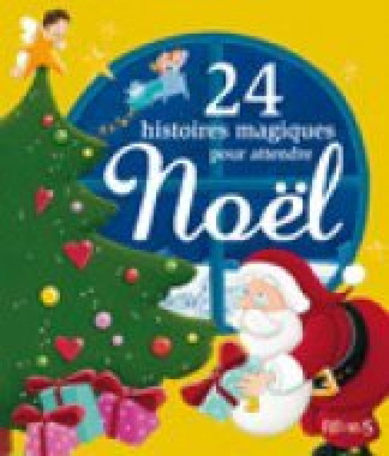 24 HISTOIRES MAGIQUES POUR ATTENDRE NOEL - Kathie Fagundez - FLEURUS