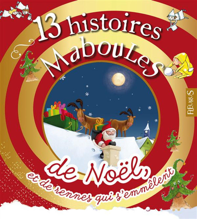 13 HISTOIRES MABOULES DE NOEL ET DE RENNES QUI S'EMMELENT - COLLECTIF/RENAUD - FLEURUS