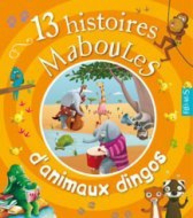 13 histoires maboules d'animaux dingos - Vincent Villeminot - FLEURUS